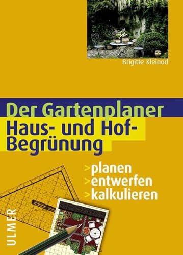 Haus- und Hofbegrünung: Planen - Entwerfen - Kalkulieren (Gartenplaner)